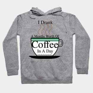 I DRANK A MONTHS WORTH OF COFFEE IN A DAY! HAHAHAHA Hoodie